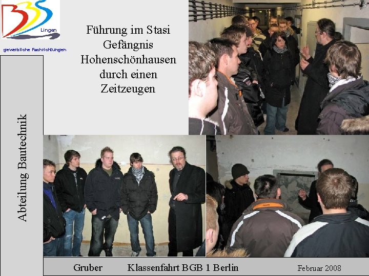 Lingen Abteilung Bautechnik gewerbliche Fachrichtungen Führung im Stasi Gefängnis Hohenschönhausen durch einen Zeitzeugen Gruber