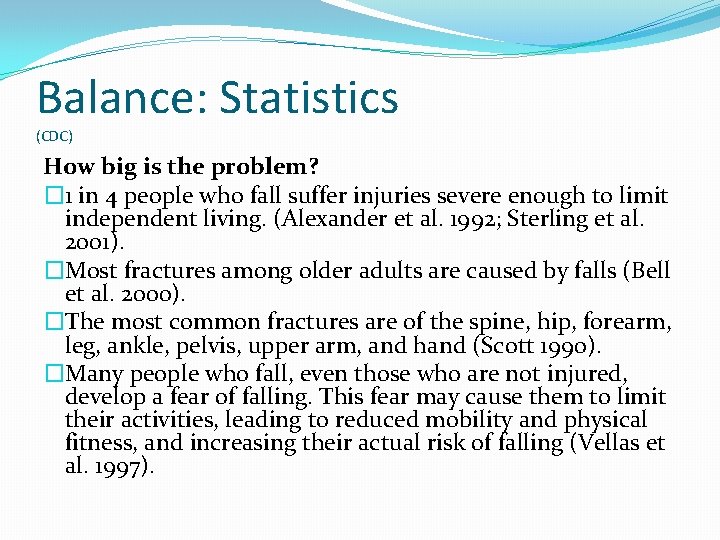 Balance: Statistics (CDC) How big is the problem? � 1 in 4 people who