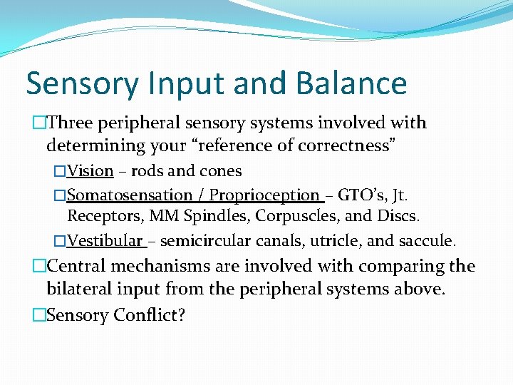 Sensory Input and Balance �Three peripheral sensory systems involved with determining your “reference of