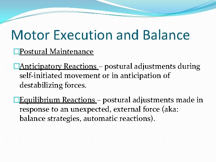Motor Execution and Balance �Postural Maintenance �Anticipatory Reactions – postural adjustments during self-initiated movement