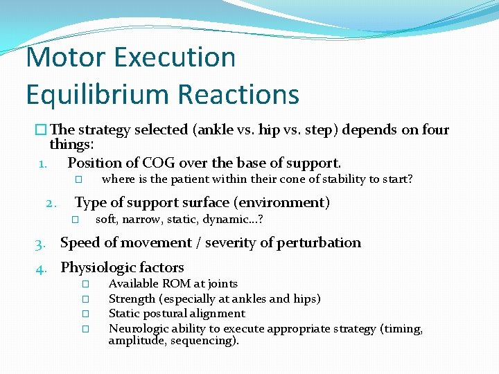 Motor Execution Equilibrium Reactions �The strategy selected (ankle vs. hip vs. step) depends on