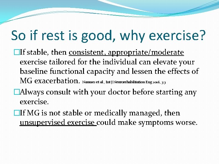 So if rest is good, why exercise? �If stable, then consistent, appropriate/moderate exercise tailored