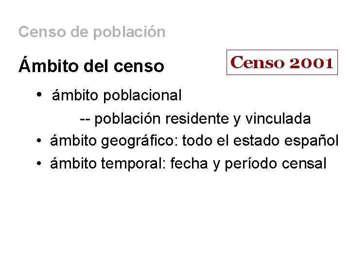 Censo de población Ámbito del censo Censo 2001 • ámbito poblacional -- población residente