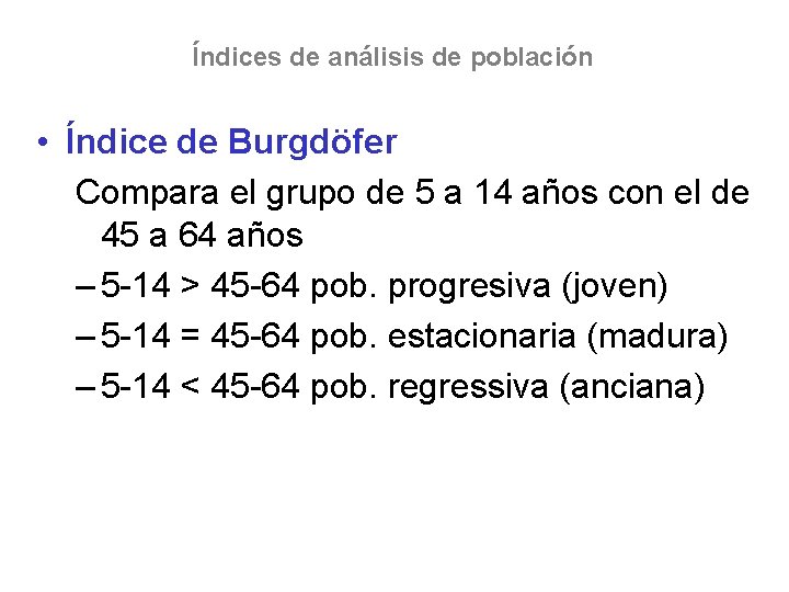Índices de análisis de población • Índice de Burgdöfer Compara el grupo de 5