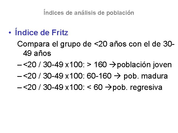 Índices de análisis de población • Índice de Fritz Compara el grupo de <20