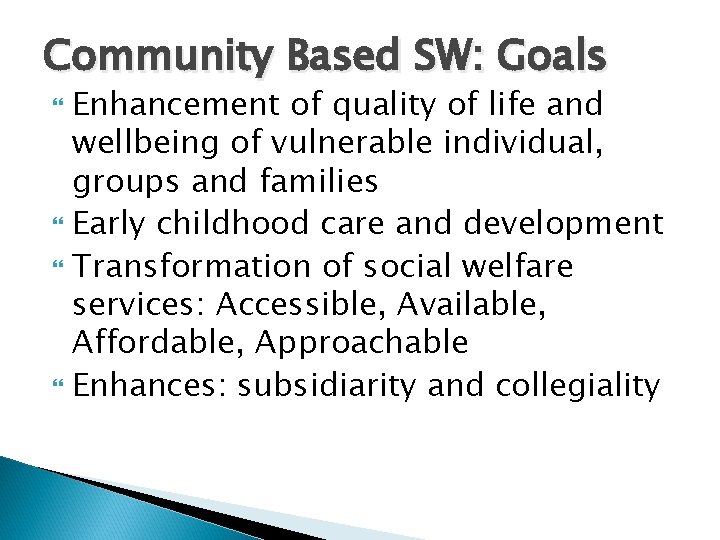 Community Based SW: Goals Enhancement of quality of life and wellbeing of vulnerable individual,