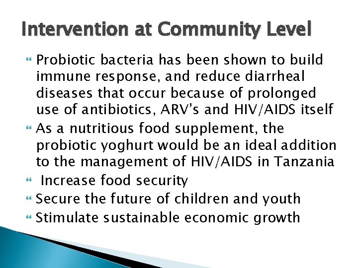 Intervention at Community Level Probiotic bacteria has been shown to build immune response, and