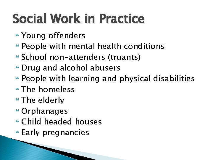 Social Work in Practice Young offenders People with mental health conditions School non-attenders (truants)