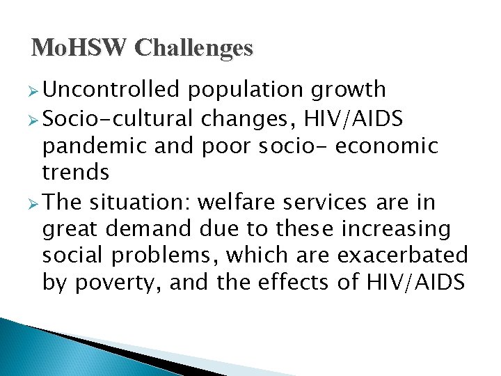 Mo. HSW Challenges Ø Uncontrolled population growth Ø Socio-cultural changes, HIV/AIDS pandemic and poor