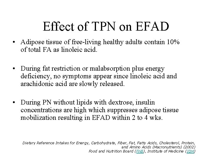 Effect of TPN on EFAD • Adipose tissue of free-living healthy adults contain 10%