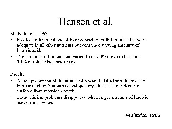 Hansen et al. Study done in 1963 • Involved infants fed one of five