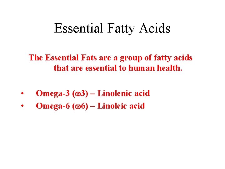 Essential Fatty Acids The Essential Fats are a group of fatty acids that are