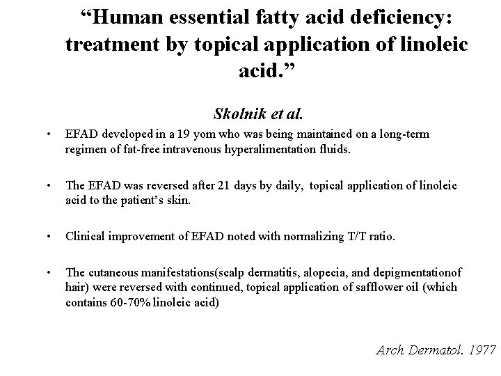 “Human essential fatty acid deficiency: treatment by topical application of linoleic acid. ” Skolnik