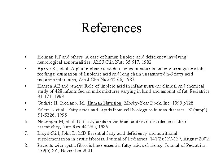 References • • • 6. 7. 8. Holman RT and others: A case of