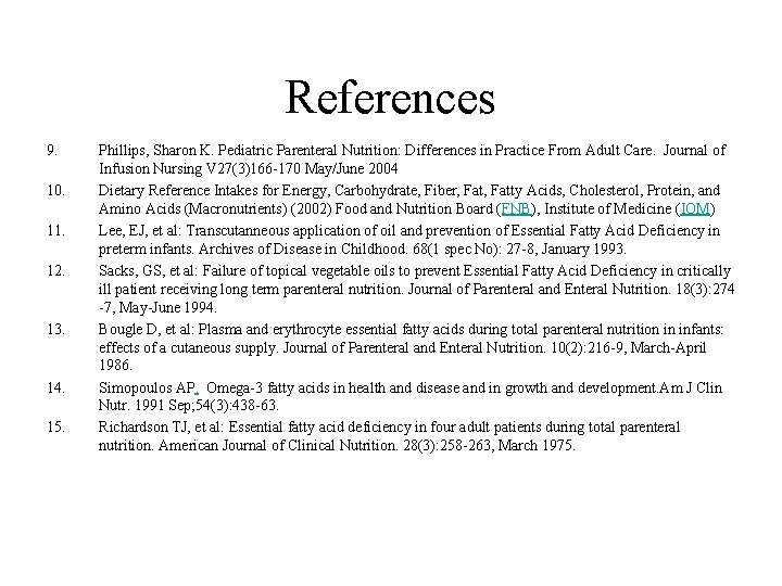 References 9. 10. 11. 12. 13. 14. 15. Phillips, Sharon K. Pediatric Parenteral Nutrition: