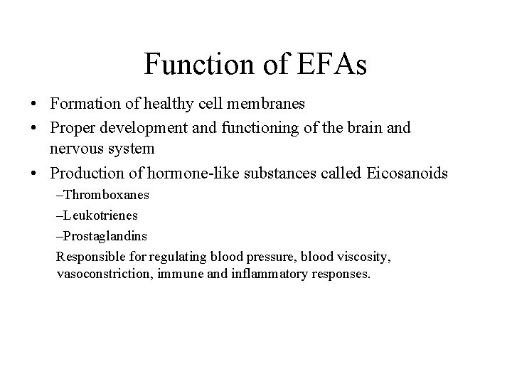 Function of EFAs • Formation of healthy cell membranes • Proper development and functioning