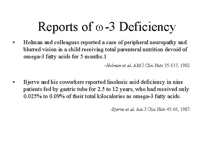 Reports of -3 Deficiency • Holman and colleagues reported a case of peripheral neuropathy