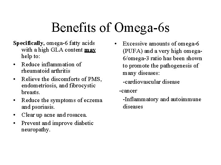 Benefits of Omega-6 s Specifically, omega-6 fatty acids with a high GLA content may