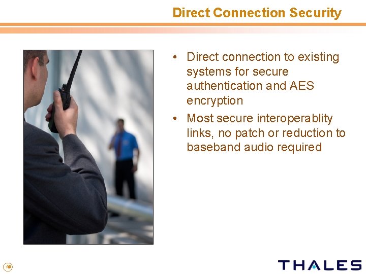 Direct Connection Security • Direct connection to existing systems for secure authentication and AES