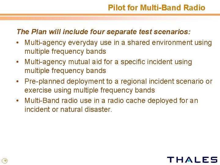 Pilot for Multi-Band Radio The Plan will include four separate test scenarios: • Multi-agency