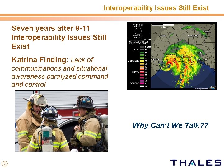Interoperability Issues Still Exist Seven years after 9 -11 Interoperability Issues Still Exist Katrina