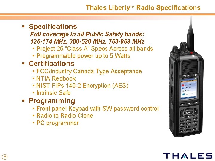 Thales Liberty. TM Radio Specifications § Specifications Full coverage in all Public Safety bands: