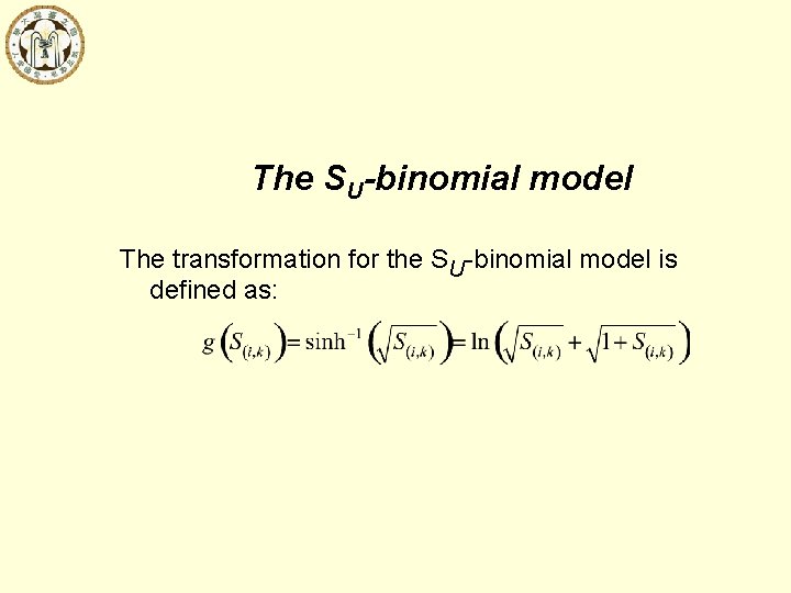 The SU-binomial model The transformation for the SU-binomial model is defined as: 