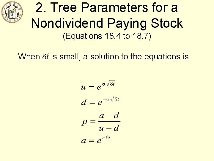 2. Tree Parameters for a Nondividend Paying Stock (Equations 18. 4 to 18. 7)