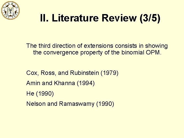 II. Literature Review (3/5) The third direction of extensions consists in showing the convergence