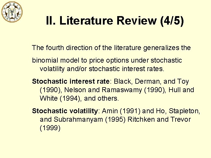 II. Literature Review (4/5) The fourth direction of the literature generalizes the binomial model