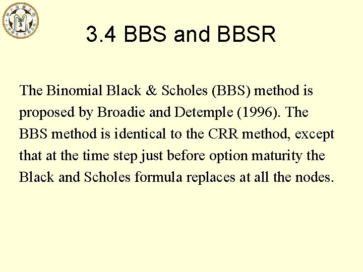 3. 4 BBS and BBSR The Binomial Black & Scholes (BBS) method is proposed