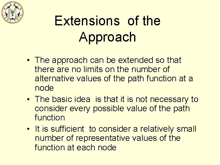 Extensions of the Approach • The approach can be extended so that there are