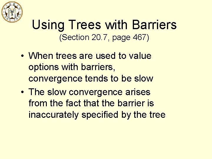 Using Trees with Barriers (Section 20. 7, page 467) • When trees are used