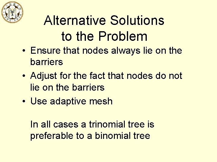 Alternative Solutions to the Problem • Ensure that nodes always lie on the barriers
