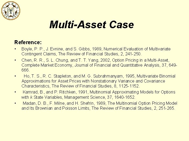 Multi-Asset Case Reference: • • • Boyle, P. P. , J. Evnine, and S.