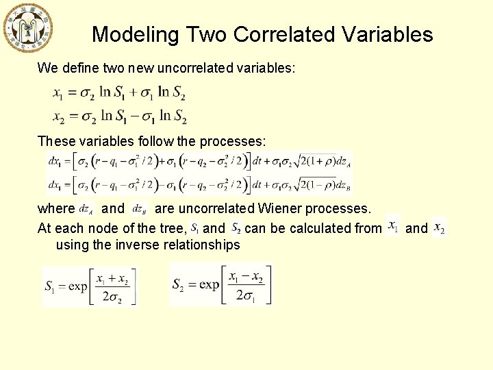 Modeling Two Correlated Variables We define two new uncorrelated variables: These variables follow the