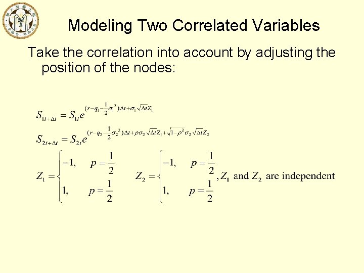 Modeling Two Correlated Variables Take the correlation into account by adjusting the position of