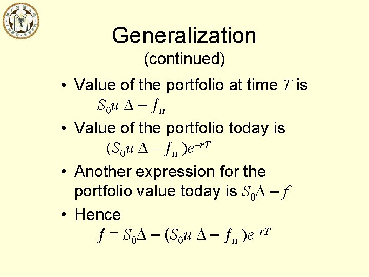 Generalization (continued) • Value of the portfolio at time T is S 0 u