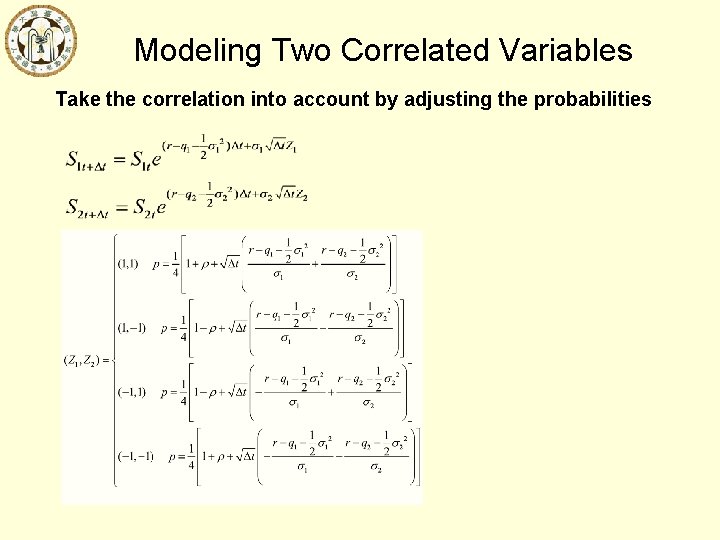 Modeling Two Correlated Variables Take the correlation into account by adjusting the probabilities 