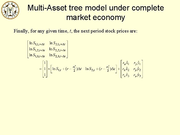 Multi-Asset tree model under complete market economy Finally, for any given time, t, the