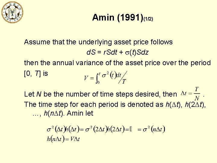 Amin (1991)(1/2) Assume that the underlying asset price follows d. S = r. Sdt