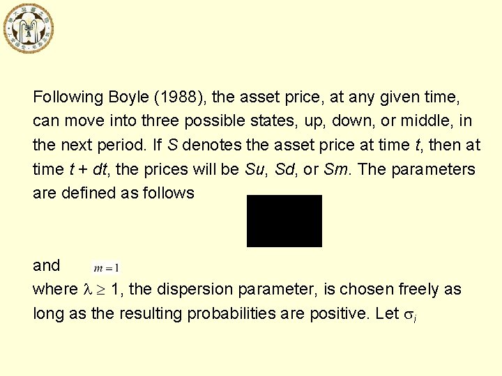 Following Boyle (1988), the asset price, at any given time, can move into three