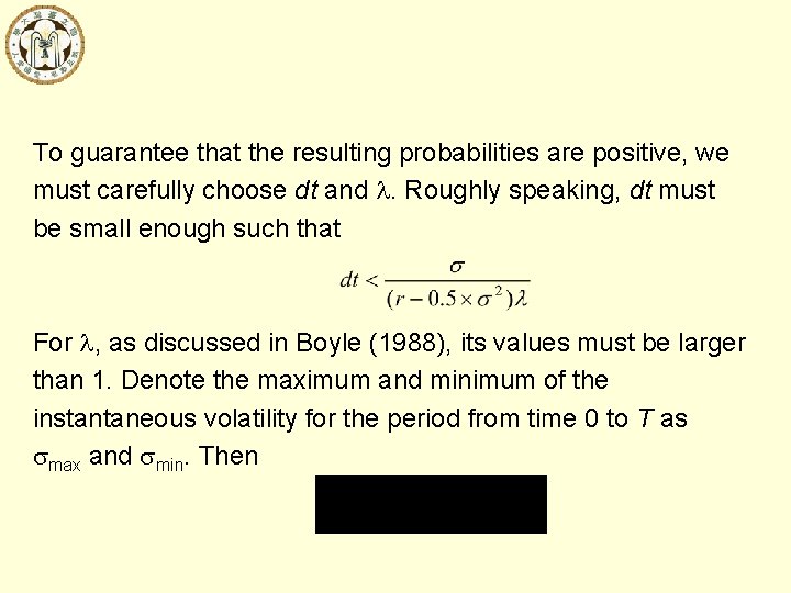 To guarantee that the resulting probabilities are positive, we must carefully choose dt and