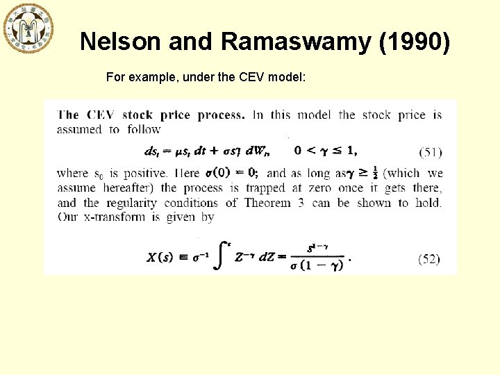 Nelson and Ramaswamy (1990) For example, under the CEV model: 