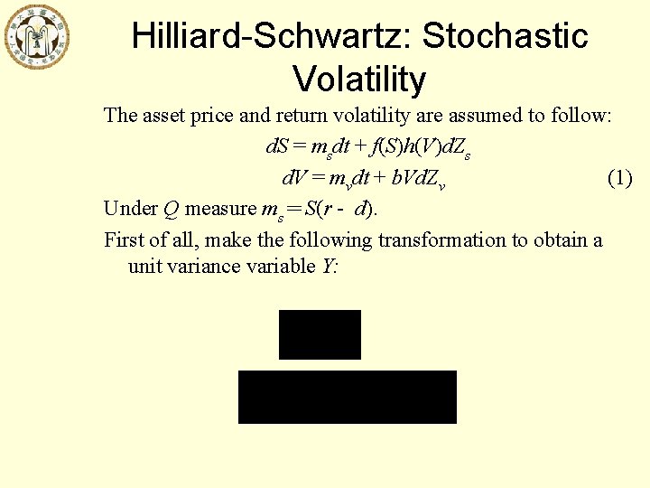 Hilliard-Schwartz: Stochastic Volatility The asset price and return volatility are assumed to follow: d.