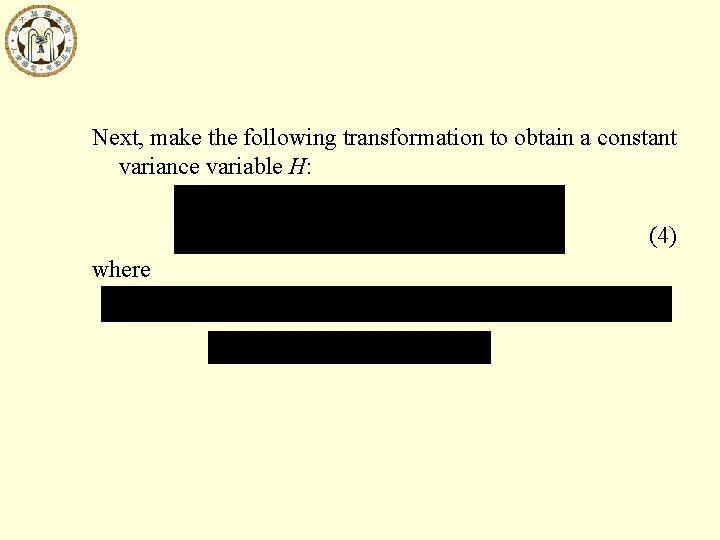 Next, make the following transformation to obtain a constant variance variable H: (4) where