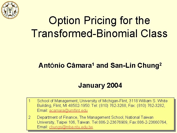 Option Pricing for the Transformed-Binomial Class AntÓnio Câmara 1 and San-Lin Chung 2 January