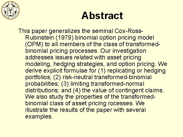 Abstract This paper generalizes the seminal Cox-Ross. Rubinstein (1979) binomial option pricing model (OPM)