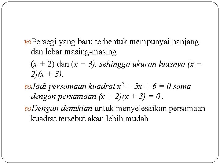  Persegi yang baru terbentuk mempunyai panjang dan lebar masing-masing (x + 2) dan