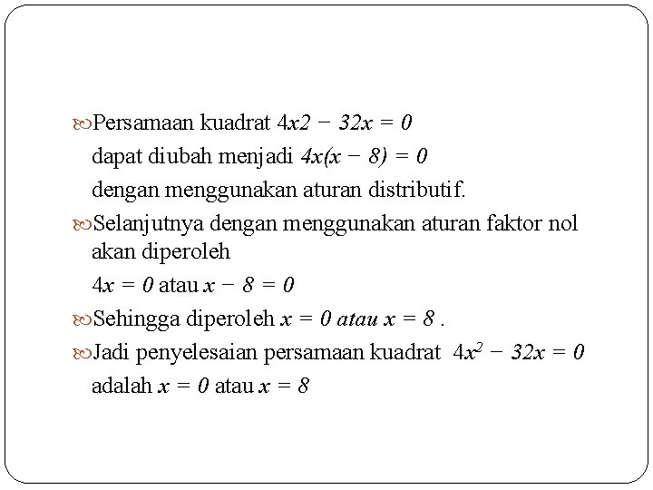  Persamaan kuadrat 4 x 2 − 32 x = 0 dapat diubah menjadi
